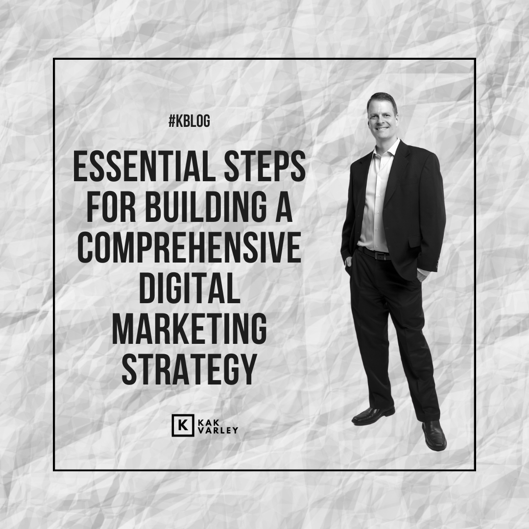 Essential Steps for Building a Comprehensive Digital Marketing Strategy